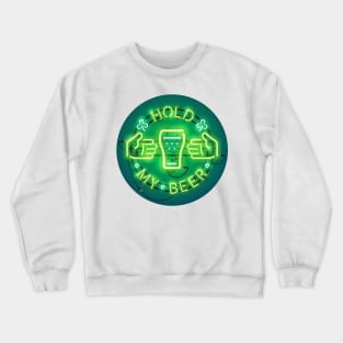 Hold My Beer Neon Sign Green Crewneck Sweatshirt